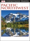 Cover image for DK Eyewitness Travel Guide - Pacific Northwest